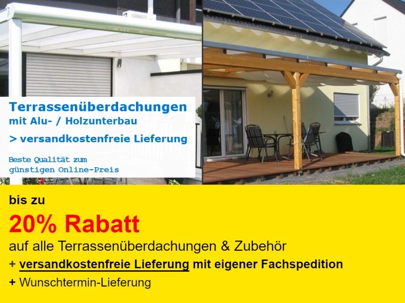 Terrassenüberdachungen mit Alu- oder Holzunterbau günstigen Online-Preis mit bis zu 20% Rabatt und versandkostenfreier LKW-Lieferung in DE